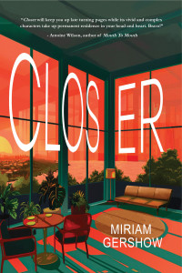Cover of "Closer" by Miriam Gershow Cover of "Closer" by Miriam Gershow