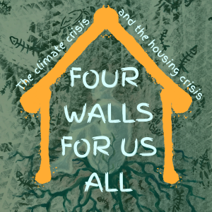 A person with roots growing surrounded by dying fish and tire tracks in a house that says the climate crisis and the housing crisis four walls for us all