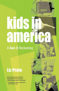Cover of "Kids in America: A Gen X Reckoning"