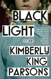 Black Light by Kimberly King Parsons Black Light by Kimberly King Parsons