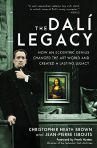 THE DALÍ LEGACY: How an Eccentric Genius Changed the Art World and Created a Lasting Legacy 