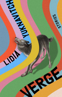 Verge by Lidia Yuknavitch Verge by Lidia Yuknavitch